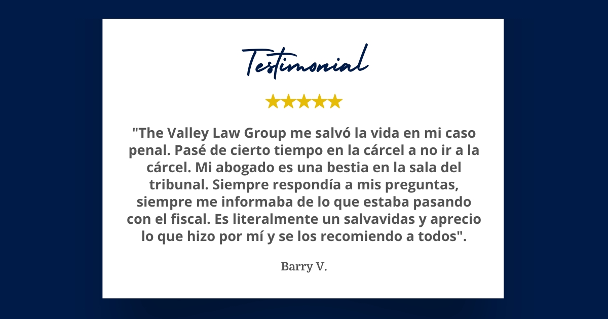 The Valley Law Group Defensa Penal Testimonio del Cliente
