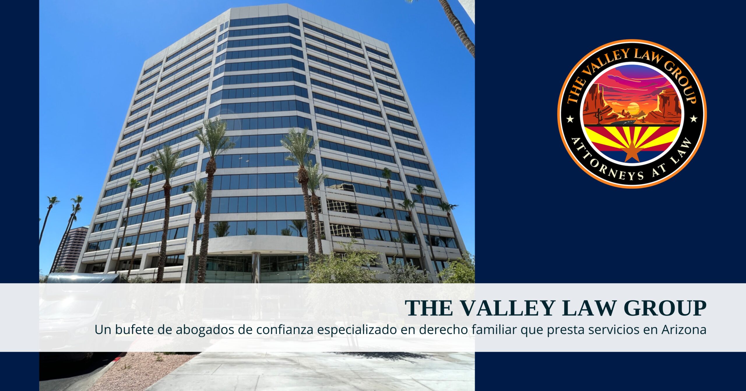 Firma de abogados de familia de confianza al servicio de Arizona
