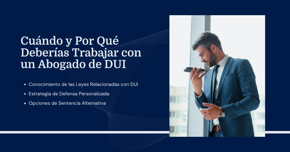 Por qué trabajar con un abogado de DUI