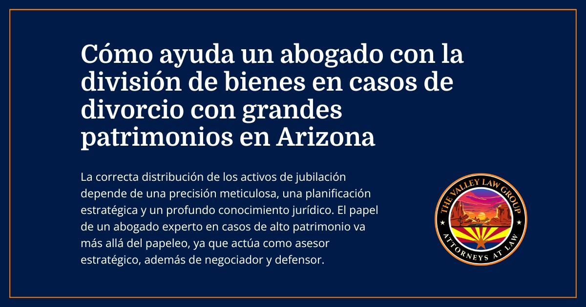 Casos de divorcio de alto patrimonio en Arizona