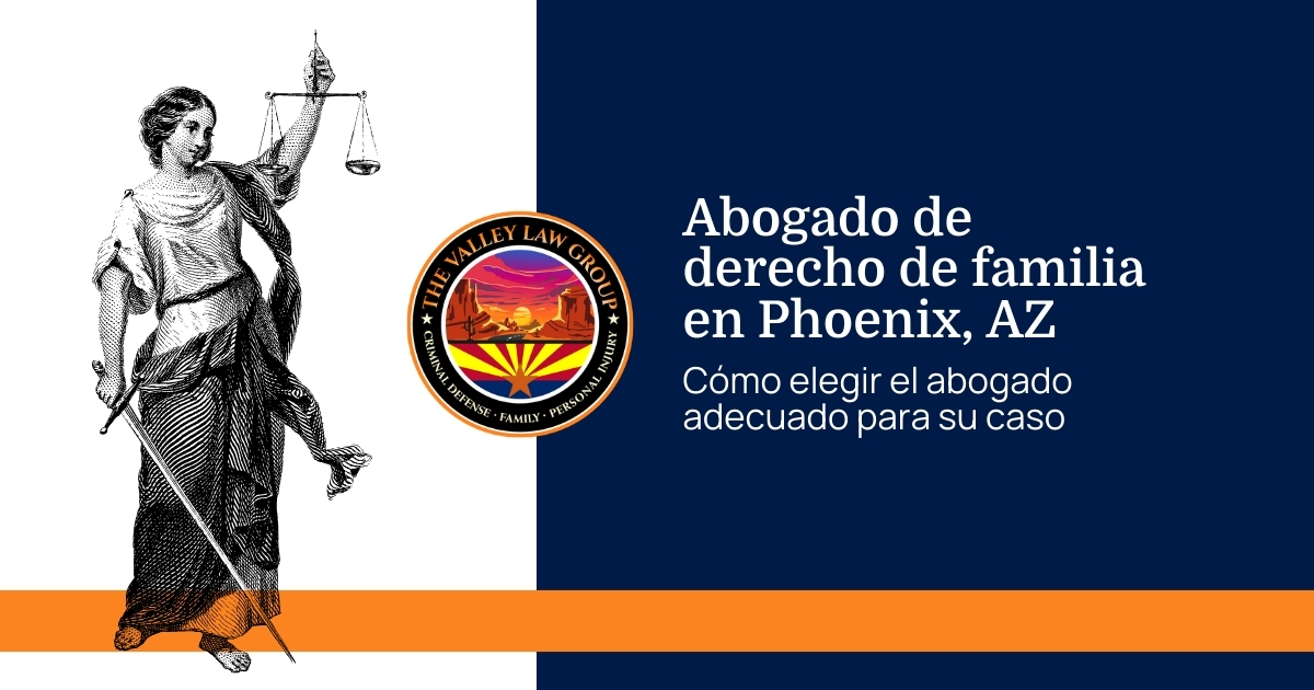Elija el abogado de familia adecuado para su caso Phoenix, AZ