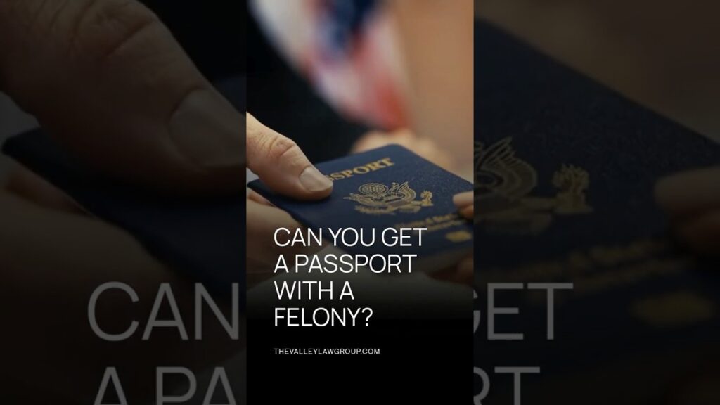 Can you get a passport with a felony conviction?