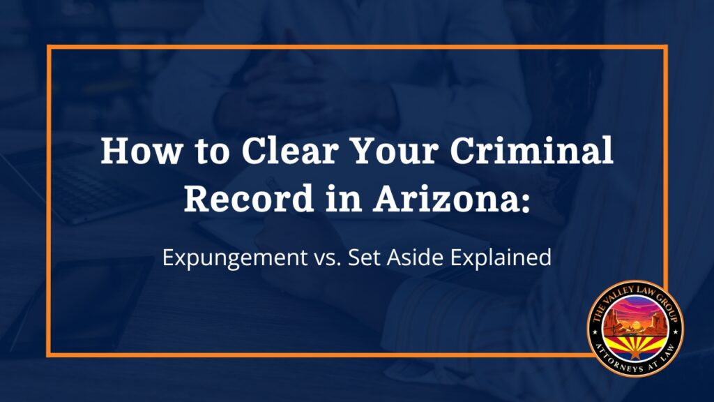 How to Clear Your Criminal Record in Arizona
