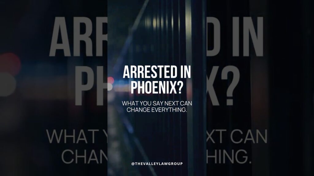 Arrested in Phoenix? Say This to Protect Your Rights