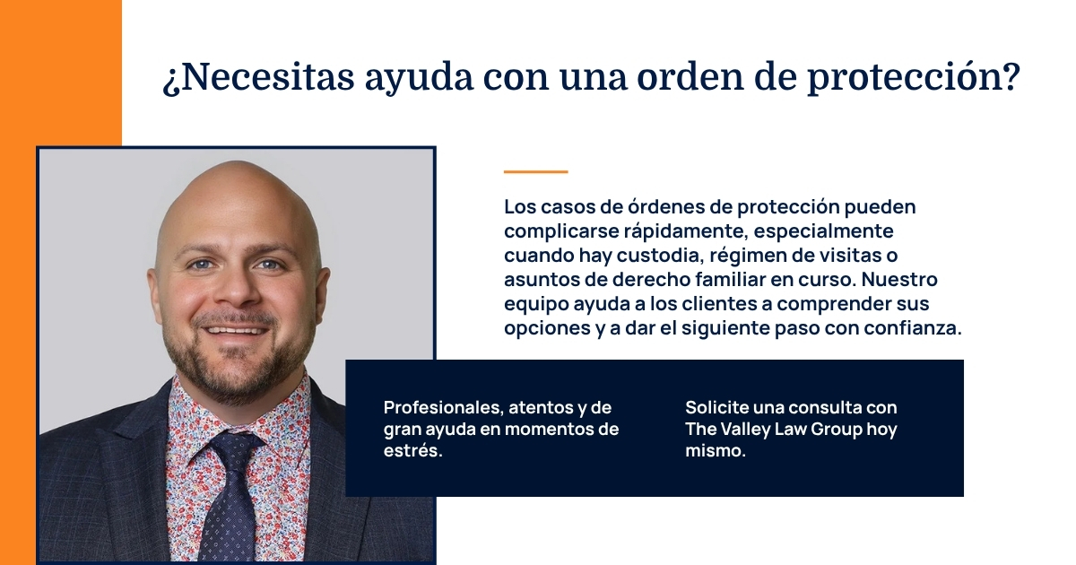 Cómo puede ayudarte The Valley Law Group con tu caso de orden de protección