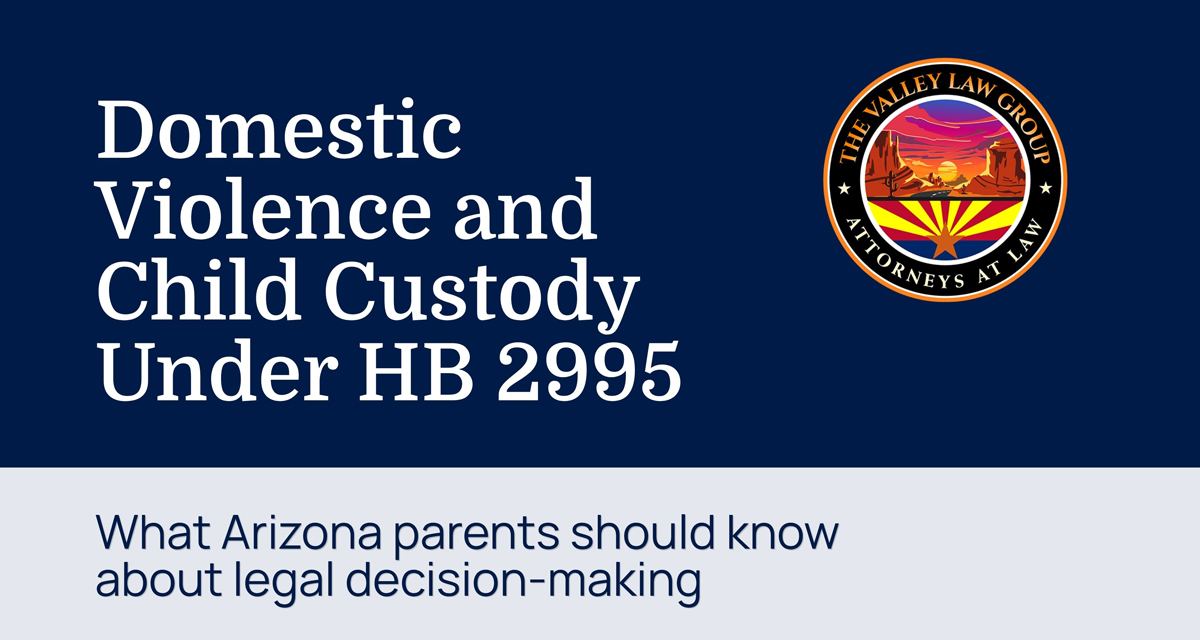 Domestic violence and child custody under HB 2995 in Arizona family court