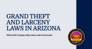 Grand theft and larceny laws in Arizona theft cases