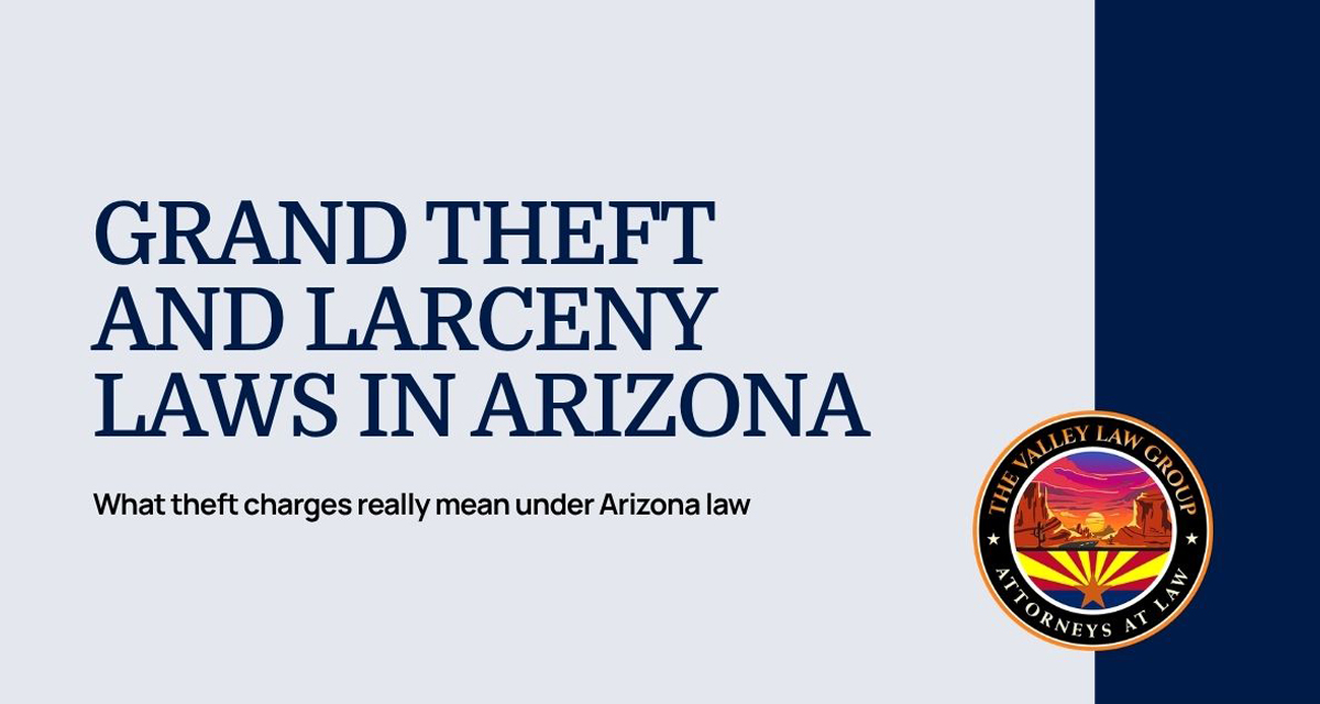 Grand theft and larceny laws in Arizona theft cases